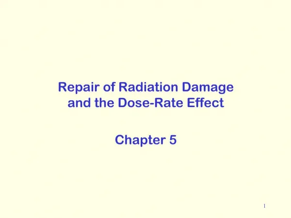 Repair of Radiation Damage and the Dose-Rate Effect Chapter 5