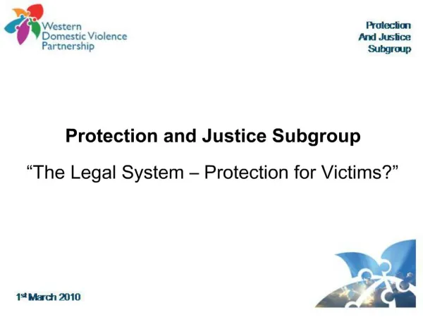 Protection and Justice Subgroup The Legal System Protection for Victims