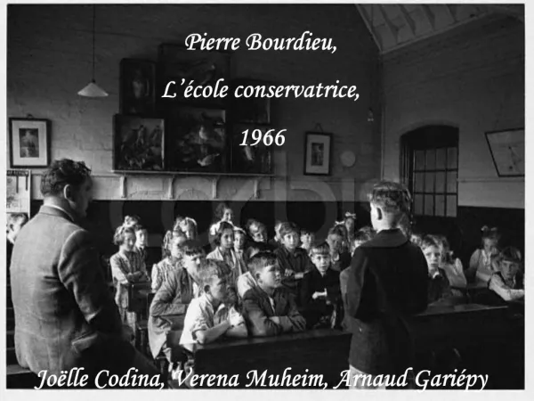 Pierre Bourdieu, L cole conservatrice, 1966 Jo lle Codina, Verena Muheim, Arnaud Gari py