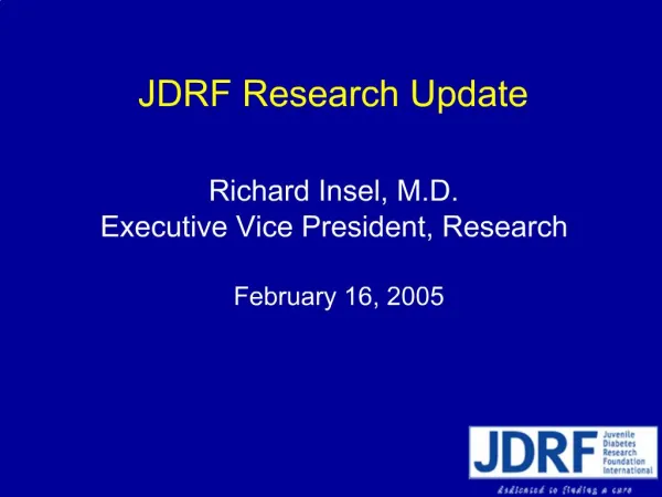 JDRF Research Update Richard Insel, M.D. Executive Vice President, Research