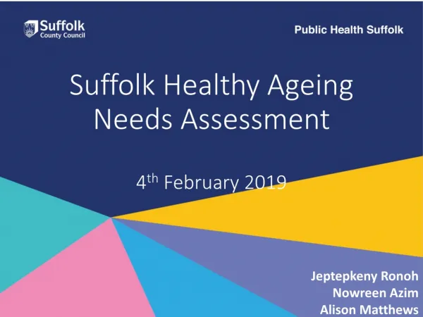 Suffolk Healthy Ageing Needs Assessment 4 th February 2019