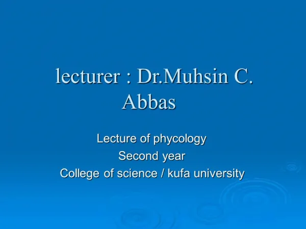 Lecturer : Dr.Muhsin C. Abbas
