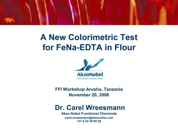 A New Colorimetric Test for FeNa-EDTA in Flour FFI Workshop Arusha, Tanzania November 20, 2008 Dr. Carel Wree