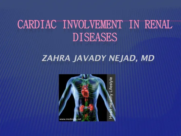 Cardiac involvement in RENAL DISEASES ZAHRA JAVADY NEJAD, MD