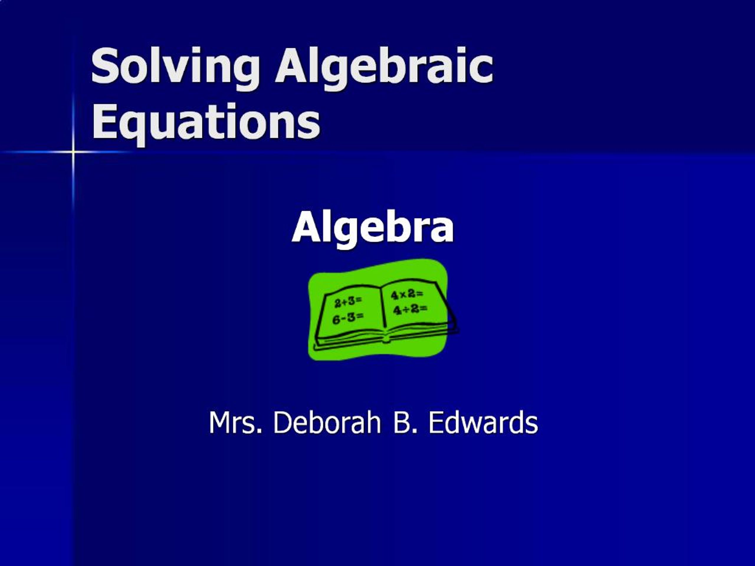 PPT - Solving Algebraic Equations PowerPoint Presentation, free ...