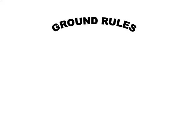 GROUND RULES