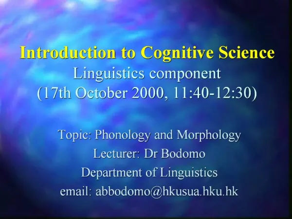 Introduction to Cognitive Science Linguistics component 17th October 2000, 11:40-12:30