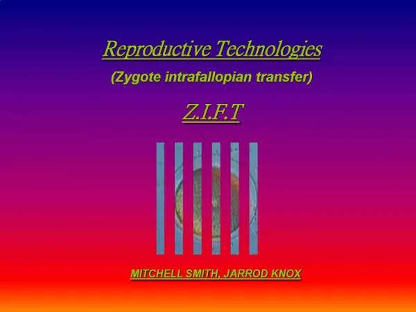 Reproductive Technologies Zygote intrafallopian transfer Z.I.F.T