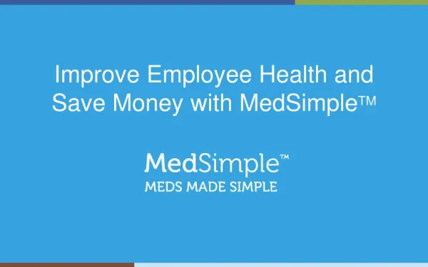 Improve Employee Health and Save Money with MedSimple TM