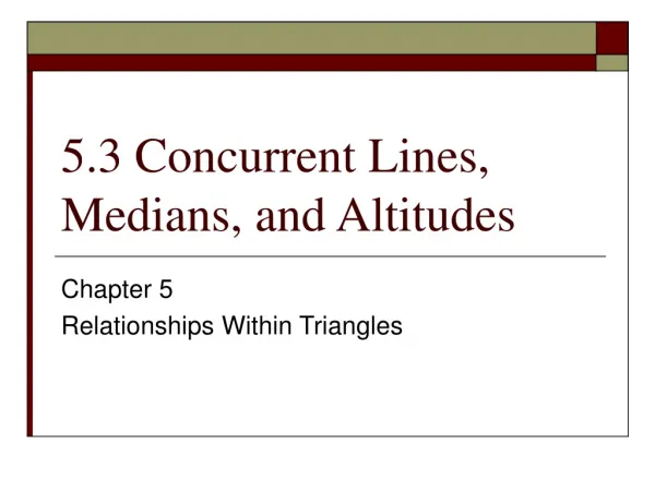 5.3 Concurrent Lines, Medians, and Altitudes