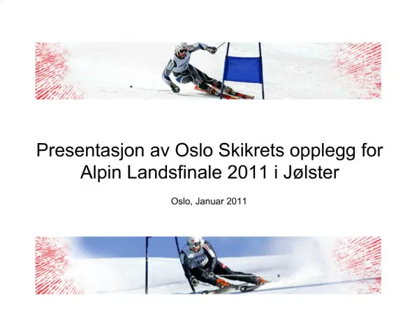 Presentasjon av Oslo Skikrets opplegg for Alpin Landsfinale 2011 i J lster