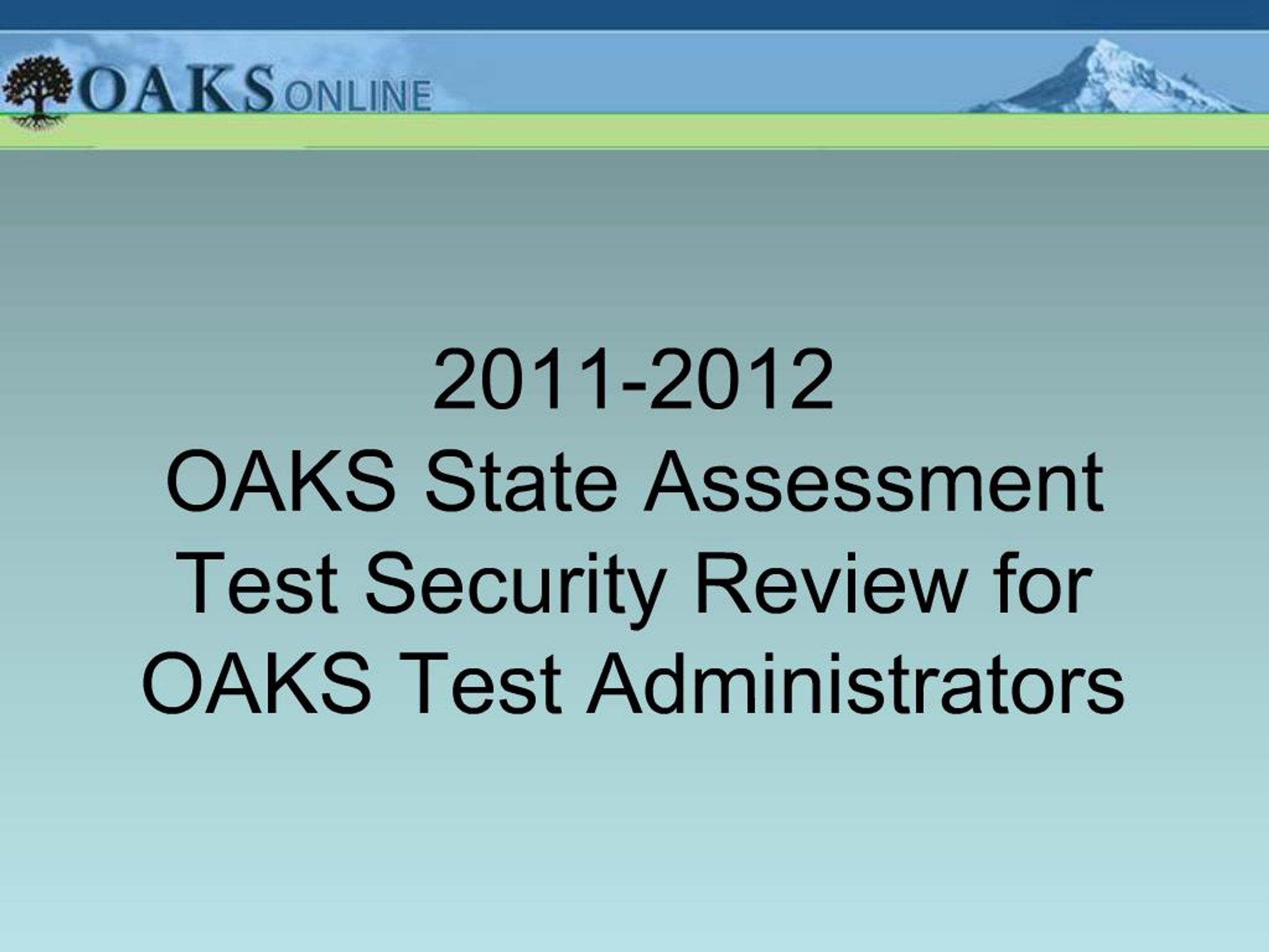PPT - 2011-2012 OAKS State Assessment Test Security Review for OAKS ...