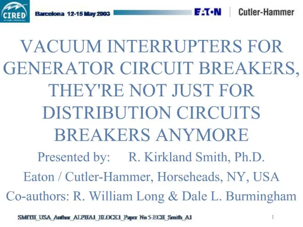 VACUUM INTERRUPTERS FOR GENERATOR CIRCUIT BREAKERS, THEYRE NOT JUST FOR DISTRIBUTION CIRCUITS BREAKERS ANYMORE