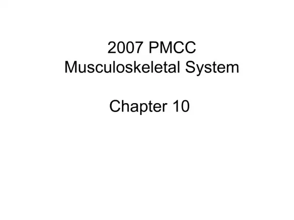 2007 PMCC Musculoskeletal System Chapter 10