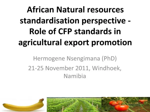 African Natural resources standardisation perspective - Role of CFP standards in agricultural export promotion
