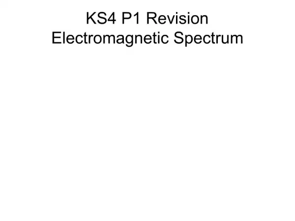KS4 P1 Revision Electromagnetic Spectrum