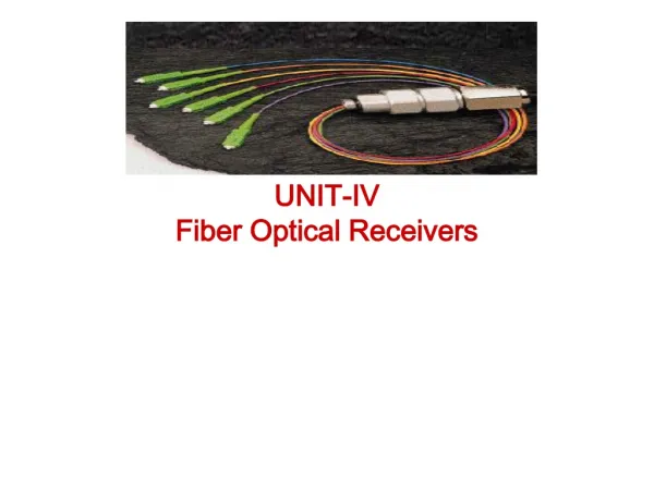UNIT-IV Fiber Optical Receivers