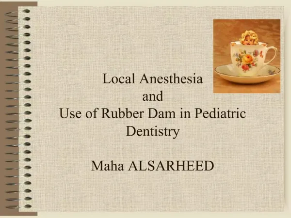 Local Anesthesia and Use of Rubber Dam in Pediatric Dentistry Maha ALSARHEED