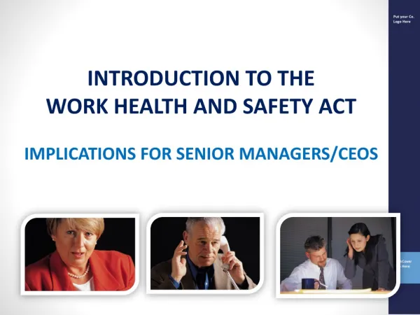 INTRODUCTION TO THE WORK HEALTH AND SAFETY ACT IMPLICATIONS FOR SENIOR MANAGERS/CEOS