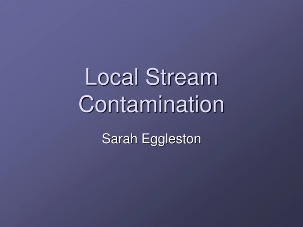 Local Stream Contamination