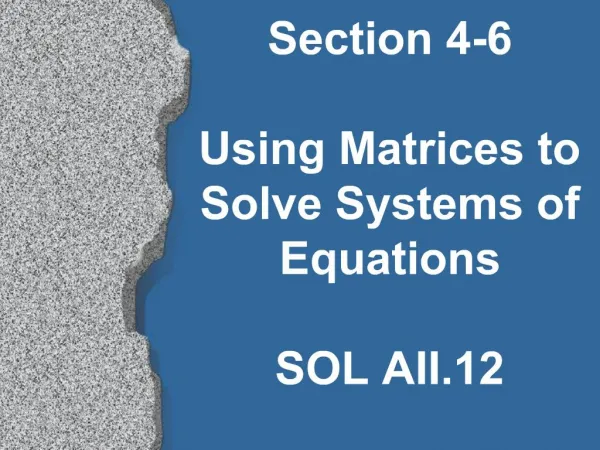 Section 4-6 Using Matrices to Solve Systems of Equations SOL AII.12