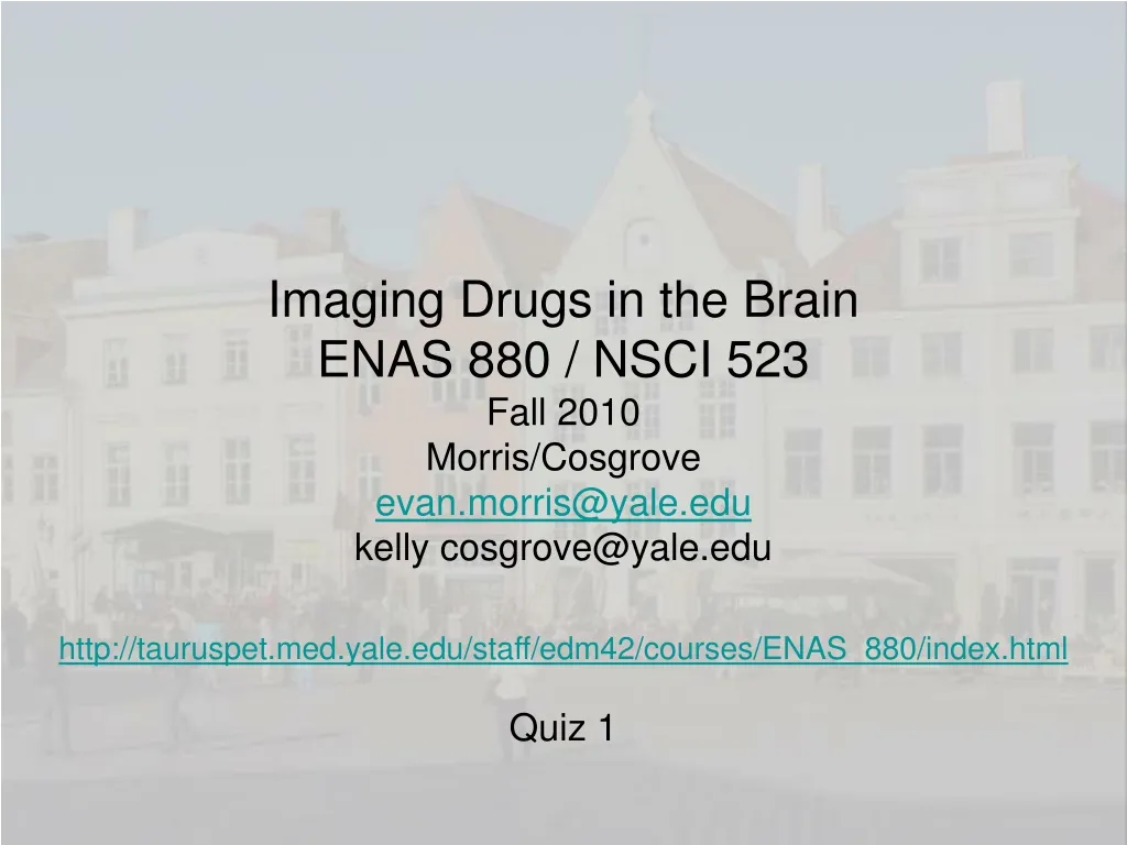imaging drugs in the brain enas 880 nsci 523 fall