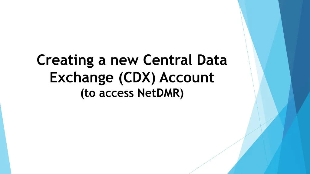 creating a new central data exchange cdx account to access netdmr