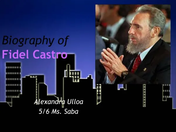 Biography of Fidel Castro