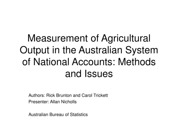Authors: Rick Brunton and Carol Trickett Presenter: Allan Nicholls Australian Bureau of Statistics