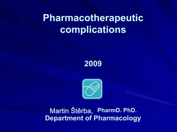 Pharmacotherapeutic complications 2009 Martin terba, PharmD. PhD. Department of Pharmacology