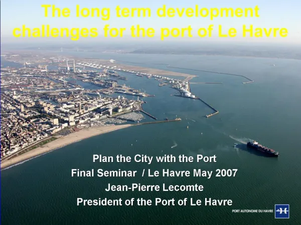 The long term development challenges for the port of Le Havre