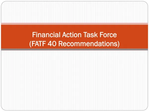 Financial Actio n Task Force (FATF 40 Recommendations)