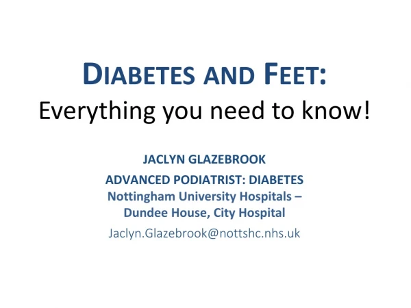 Diabetes and Feet: Everything you need to know ! JACLYN GLAZEBROOK ADVANCED PODIATRIST: DIABETES
