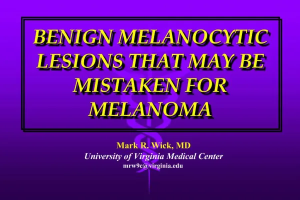 BENIGN MELANOCYTIC LESIONS THAT MAY BE MISTAKEN FOR MELANOMA