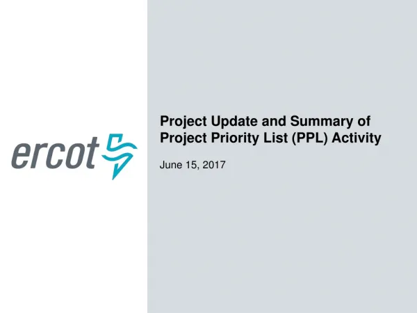 Project Update and Summary of Project Priority List (PPL) Activity June 15, 2017