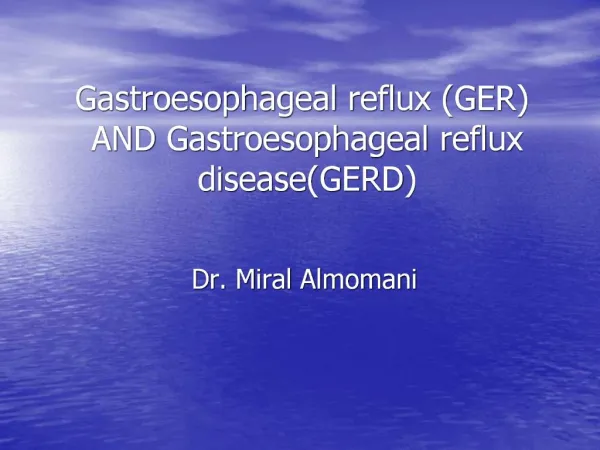 Gastroesophageal reflux GER AND Gastroesophageal reflux diseaseGERD