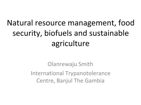 Natural resource management, food security, biofuels and sustainable agriculture