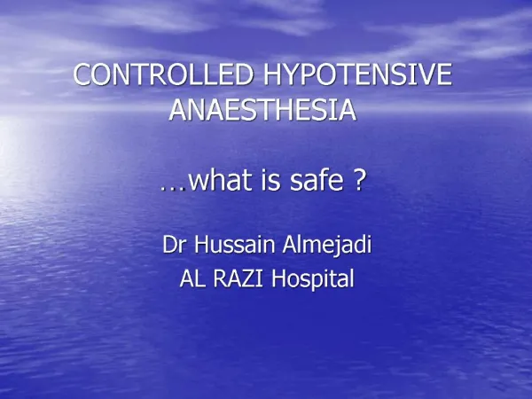 CONTROLLED HYPOTENSIVE ANAESTHESIA … what is safe ?