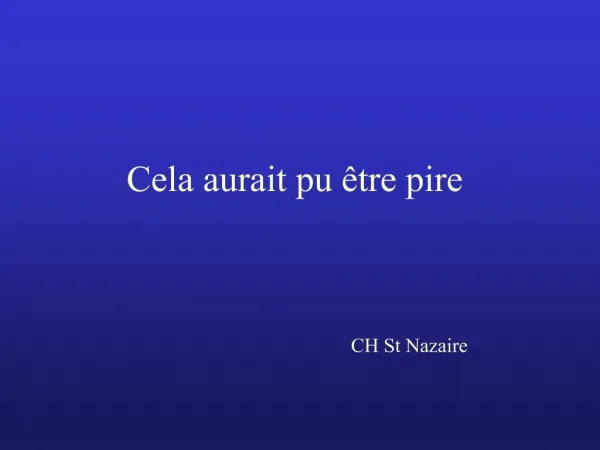 Cela aurait pu tre pire