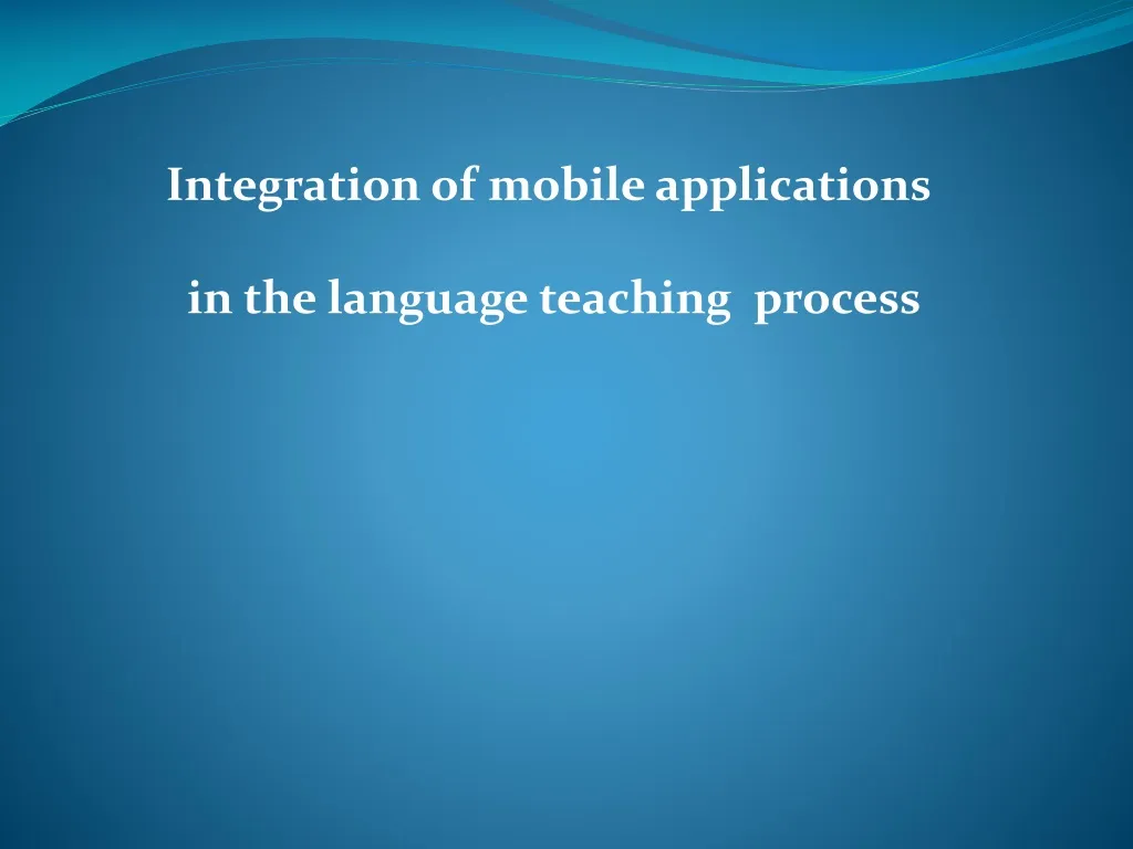 integration of mobile applications in the language teaching process