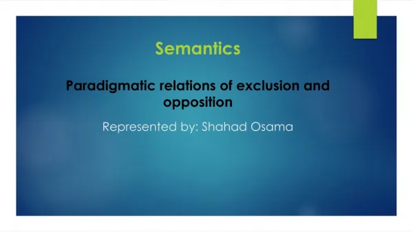 Semantics Paradigmatic relations of exclusion and opposition Represented by: Shahad Osama