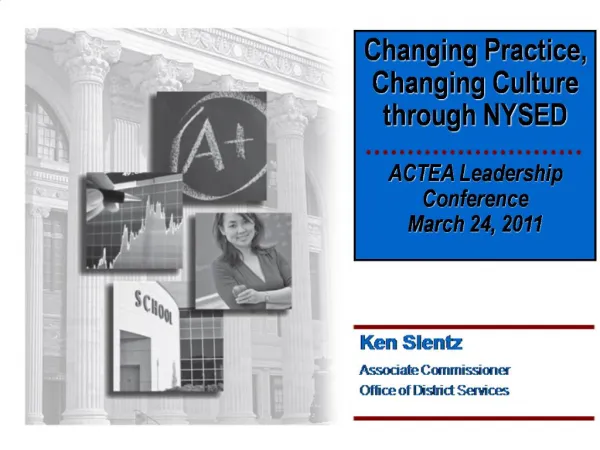 Changing Practice, Changing Culture through NYSED ACTEA Leadership Conference March 24, 2011