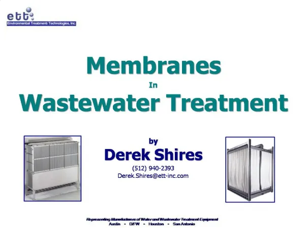 Membranes In Wastewater Treatment by Derek Shires 512 940-2393 Derek.Shiresett-inc