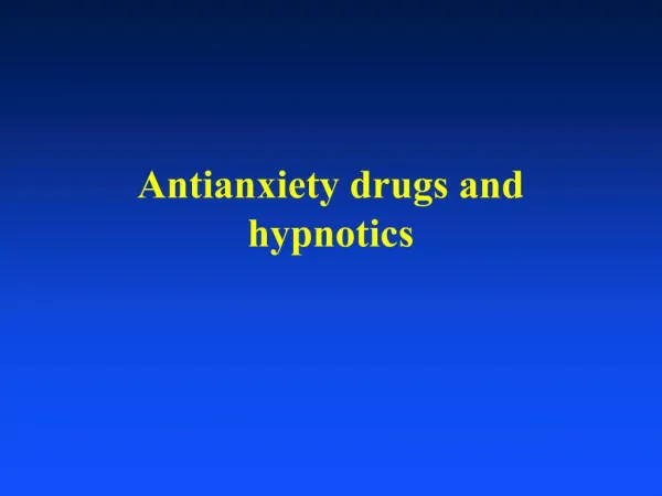 Antianxiety drugs and hypnotics