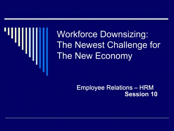 Workforce Downsizing: The Newest Challenge for The New Economy