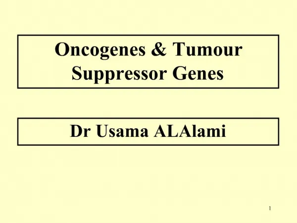 Oncogenes Tumour Suppressor Genes
