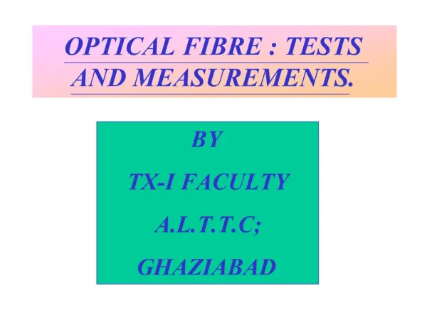 OPTICAL FIBRE : TESTS AND MEASUREMENTS.