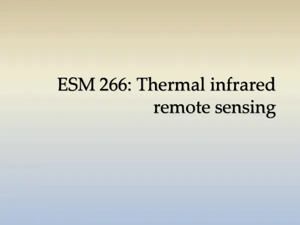 ESM 266: Thermal infrared remote sensing