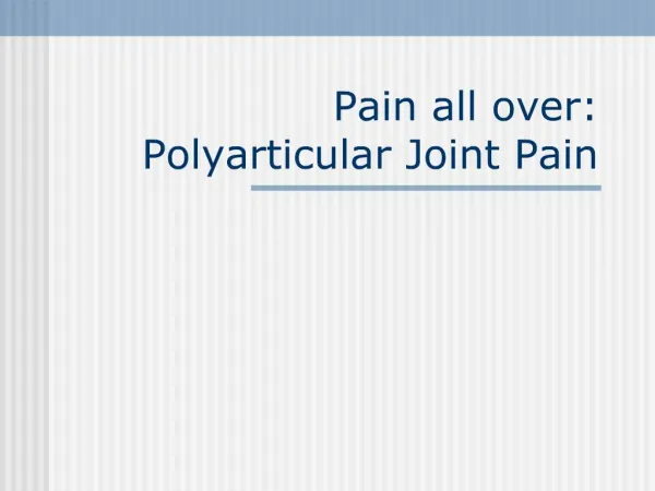Pain all over: Polyarticular Joint Pain