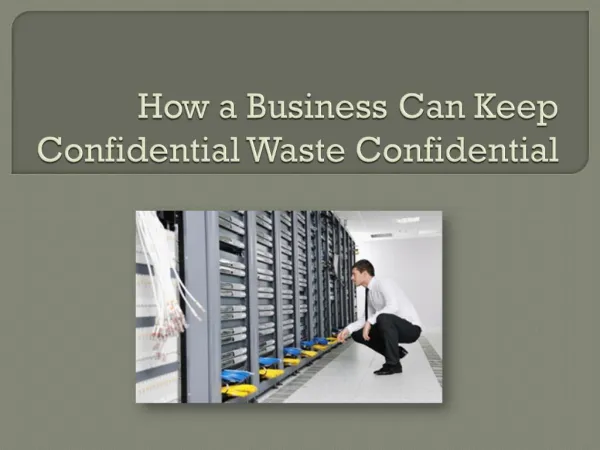 How a Business Can Keep Confidential Waste Confidential